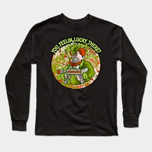 You Feelin Lucky There? Long Sleeve T-Shirt